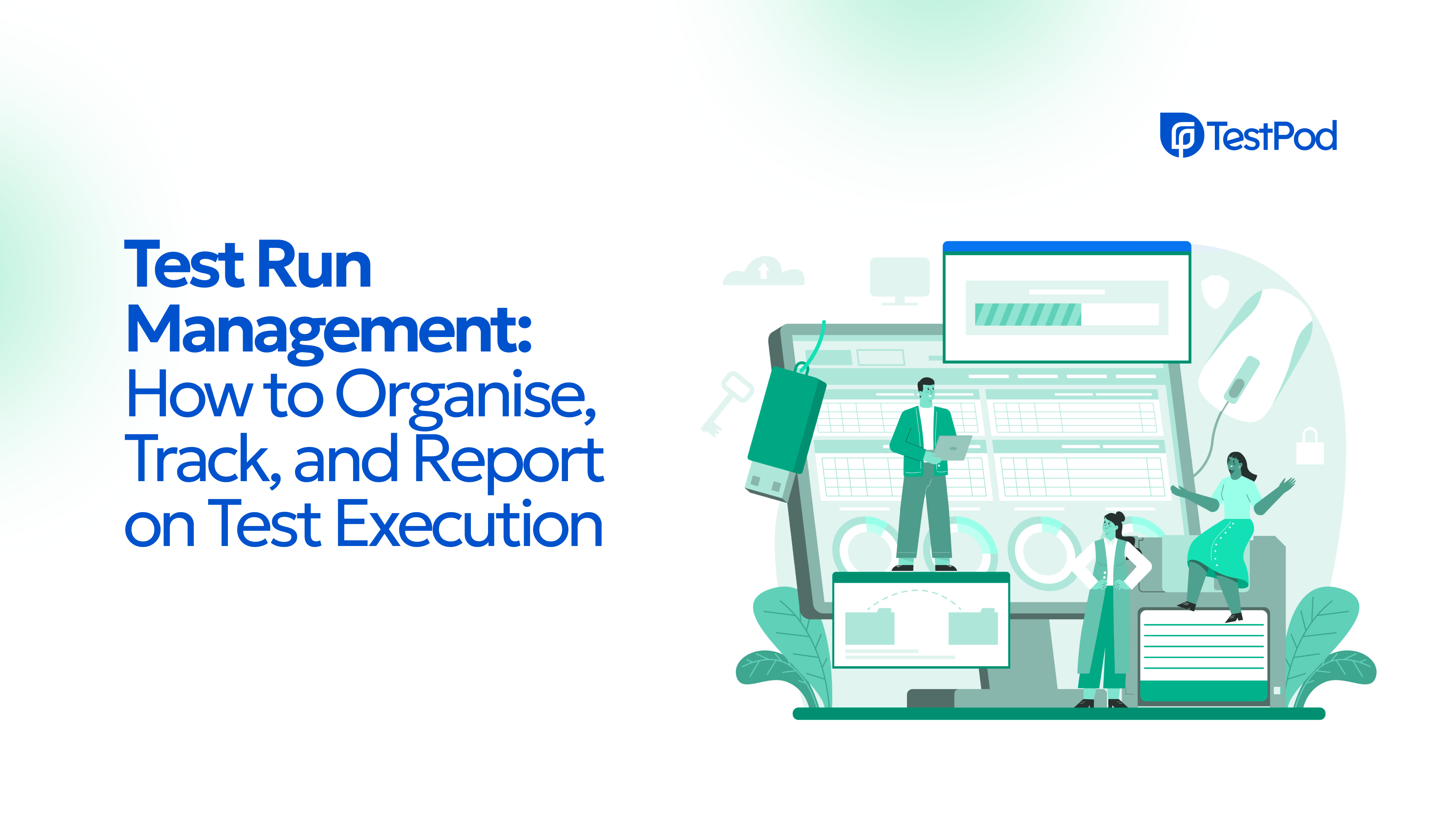 Test Run Management: How to Organise, Track, and Report on Test Execution